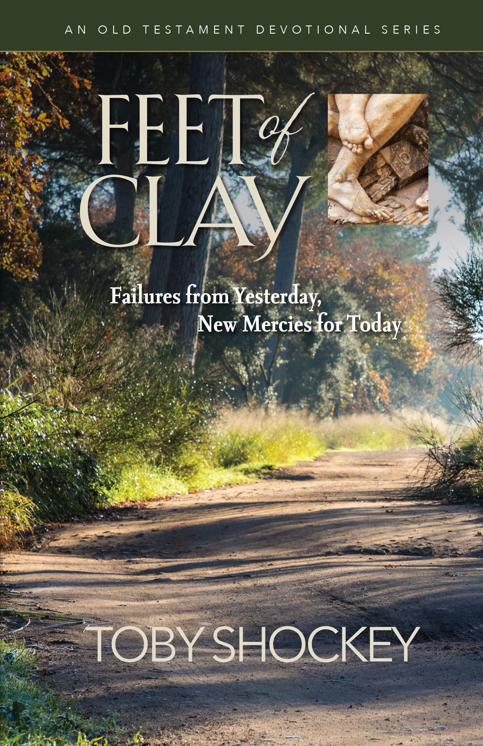 Cover of Feet of Clay: Failures from Yesterday, New Mercies for Today by Toby Shockey